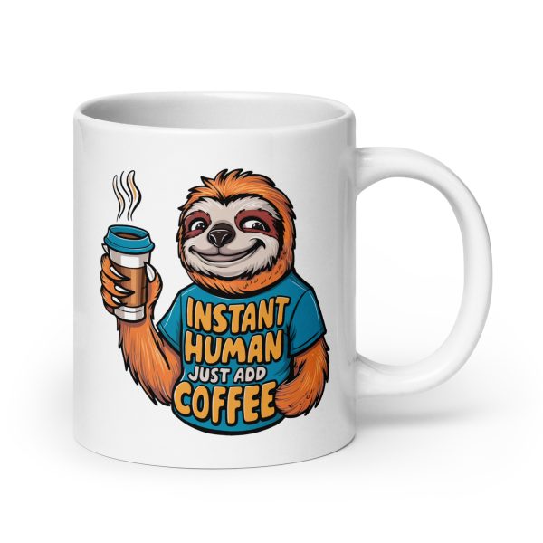 Instant human just add coffee funny sloth coffee mug / cup - Image 7