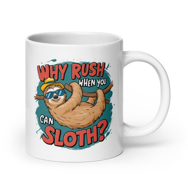 Why rush when you can sloth funny sloth coffee mug / cup - Image 7