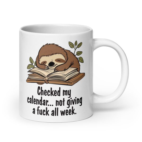 Checked my calendar not giving a fuck all week funny sloth coffee mug / cup - Image 7