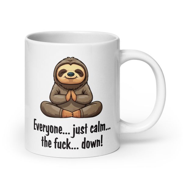 Everyone just calm the fuck down funny sloth coffee mug / cup - Image 7