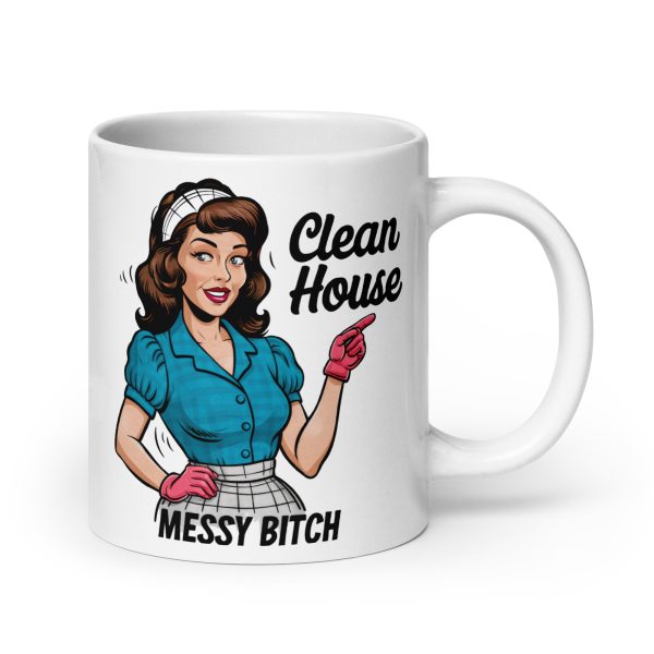 Clean house messy bitch funny coffee mug / cup - Image 7