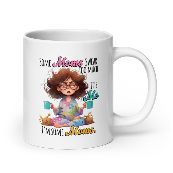 Some moms swear too much it's me I'm some moms funny coffee mug / cup - Image 7