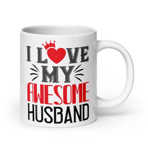 I love my awesome husband funny coffee mug / cup - Image 7