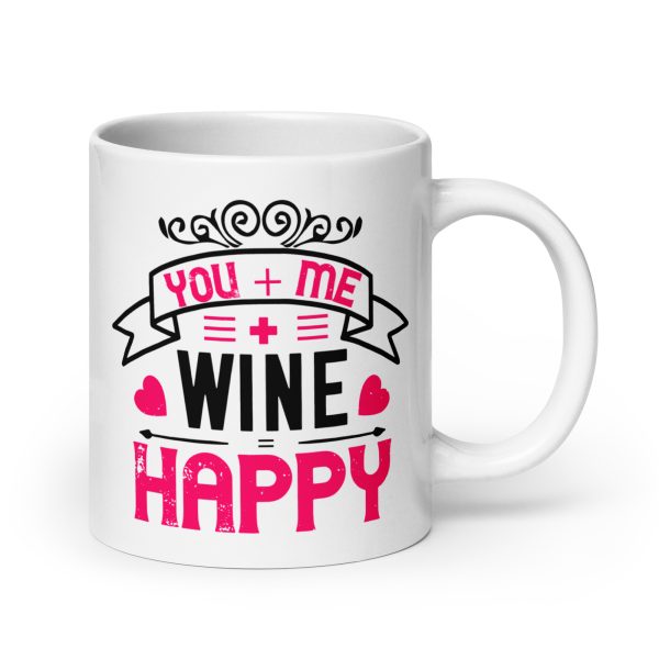 You + me + wine = happy funny coffee mug / cup - Image 7