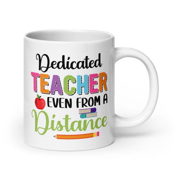 Dedicated teacher even from a distance funny coffee mug / cup - Image 7