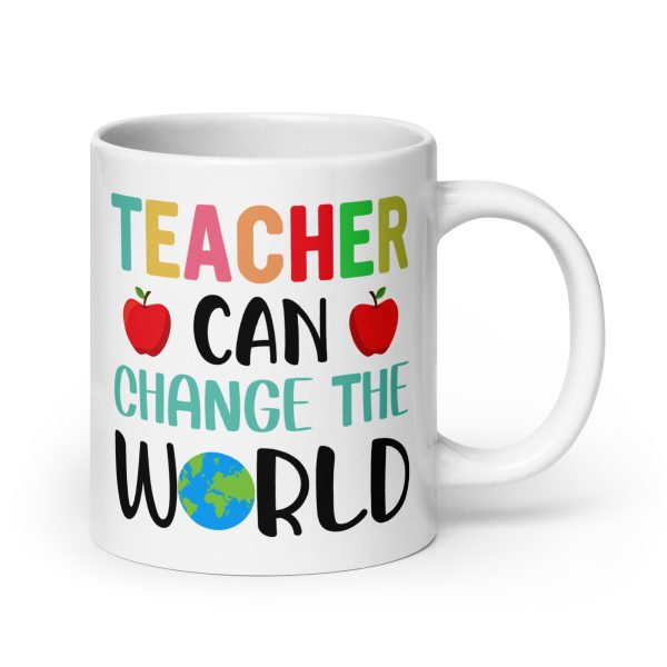 Teacher can change the world funny coffee mug / cup - Image 7