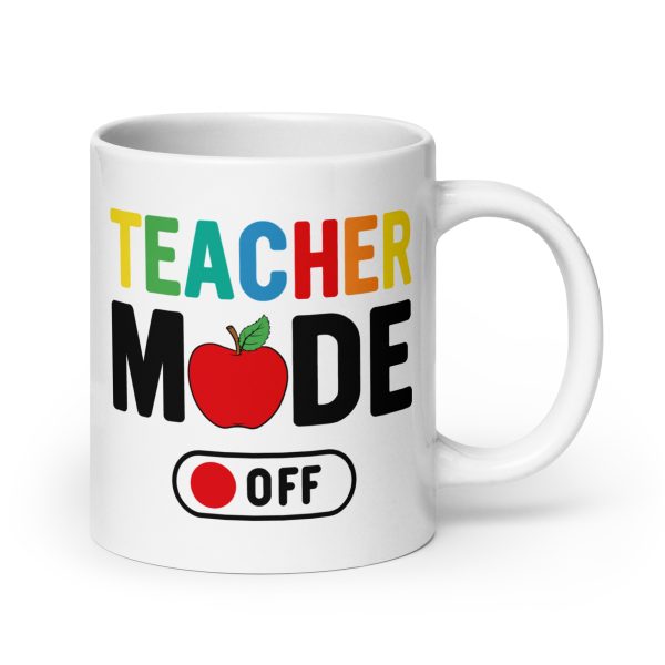 Teacher mode off funny coffee mug / cup - Image 7