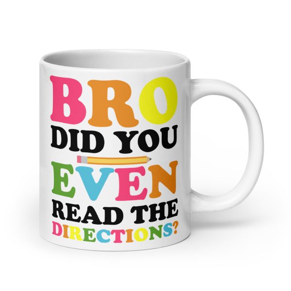 Bro did you even read the directions funny coffee mug / cup - Image 7