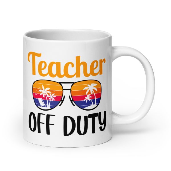 Teacher off duty funny coffee mug / cup - Image 7