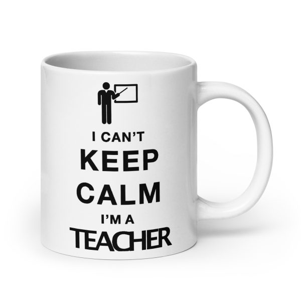 I can't keep calm I'm a teacher funny coffee mug / cup - Image 7