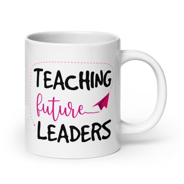 Teaching future leaders funny coffee mug / cup - Image 7