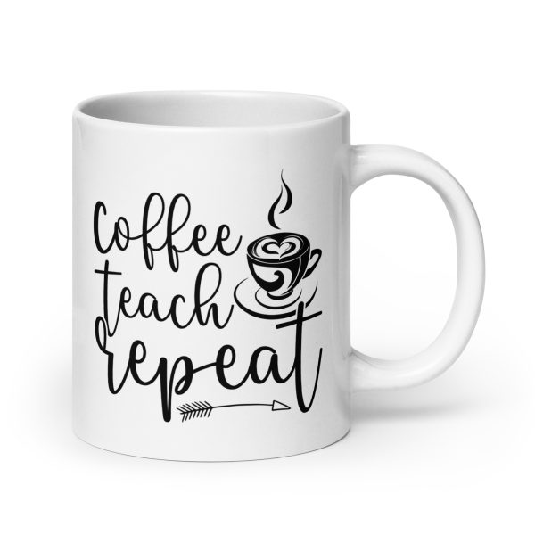 Coffee teach repeat funny coffee mug / cup - Image 7