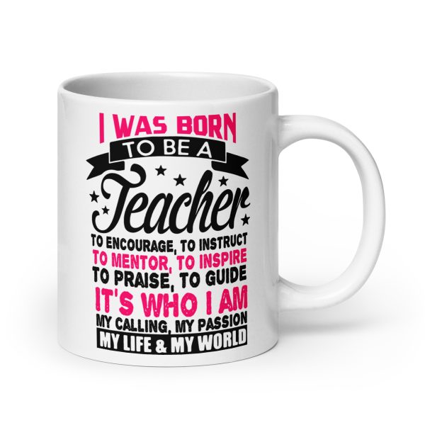 I was born to be a teacher funny coffee mug / cup - Image 7