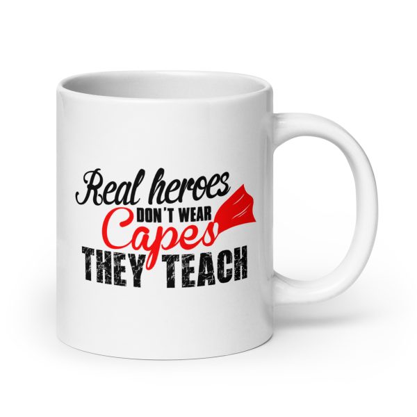 Real heroes don't wear capes they teach funny coffee mug / cup - Image 7