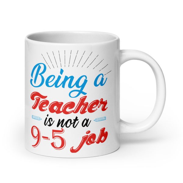 Being a teacher is not a 9-5 job funny coffee mug / cup - Image 7