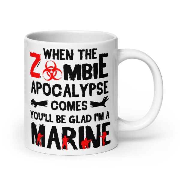 When the zombie apocalypse comes you'll be glad I'm a marine funny coffee mug / cup - Image 7