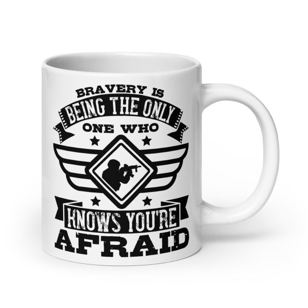 Bravery is being the only one who knows you're afraid funny coffee mug / cup - Image 7