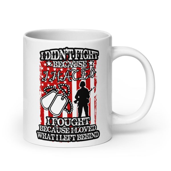 I didn't fight because I hated I fought because I loved what I left behind funny coffee mug / cup - Image 7