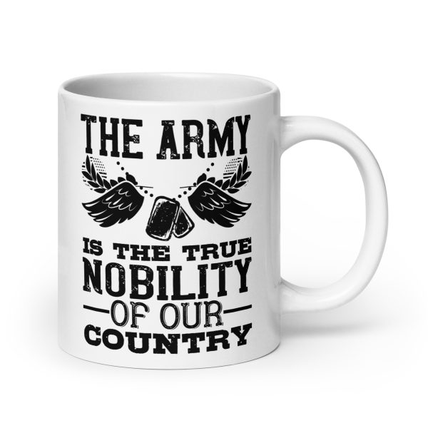 The army is the true nobility of our country funny coffee mug / cup - Image 7