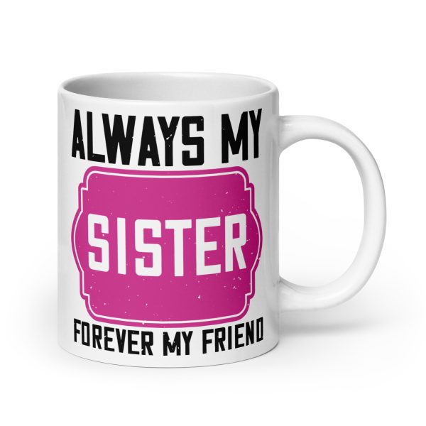 Always my sister forever my friend funny coffee mug / cup - Image 7