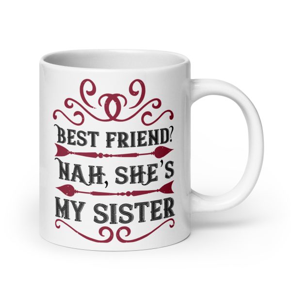 Best friend? Nah, she's my sister funny coffee mug / cup - Image 7