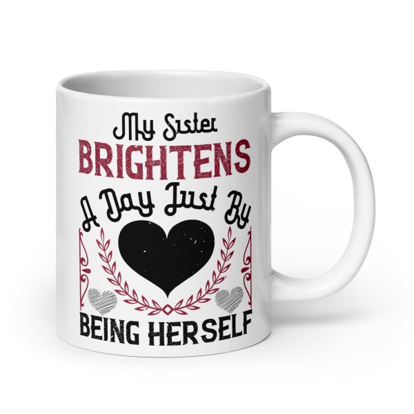 My sister brightens a day just by being herself funny coffee mug / cup - Image 7