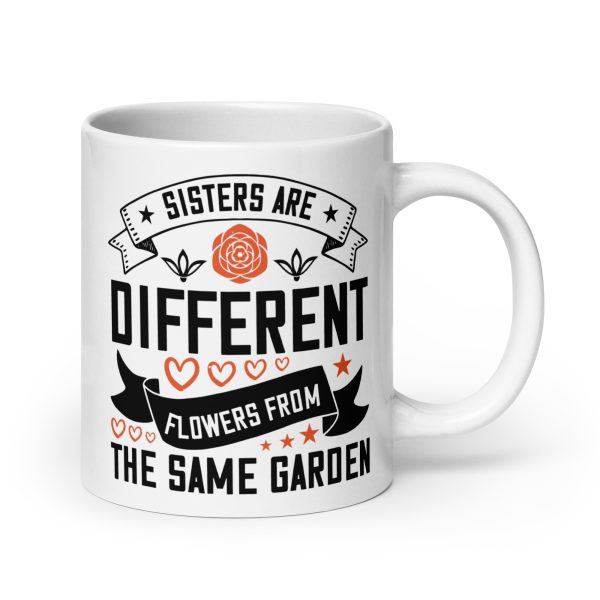 Sisters are different flowers from the same garden funny coffee mug / cup - Image 7