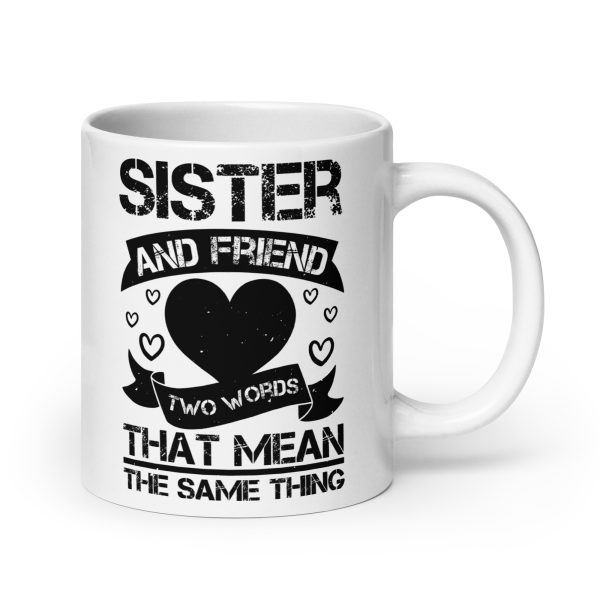 Sister and friend two words that mean the same thing funny coffee mug / cup - Image 7