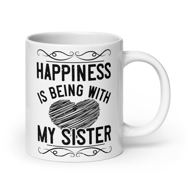 Happiness is being with my sister funny coffee mug / cup - Image 7