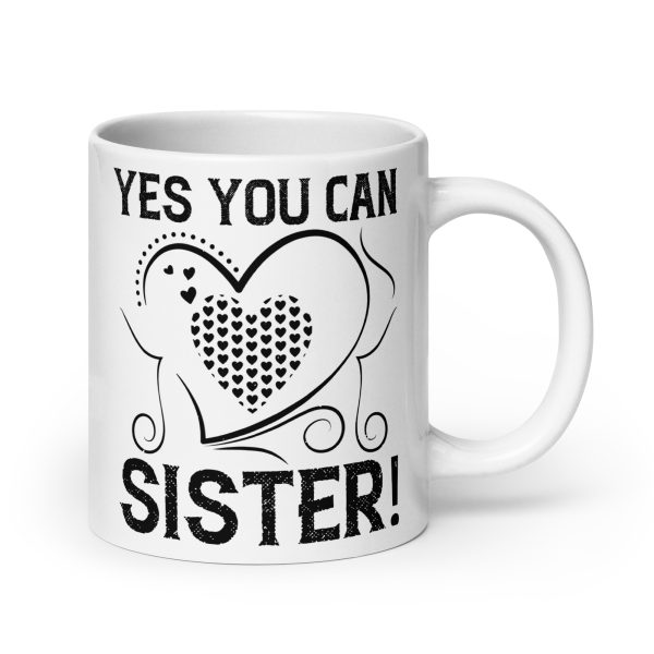 Yes you can sister funny coffee mug / cup - Image 7