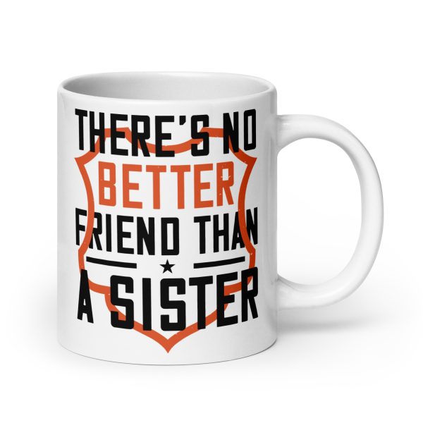 There's no better friend than a sister funny coffee mug / cup - Image 7