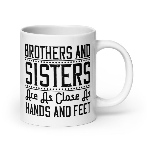 Brothers and sisters are as close as hands and feet funny coffee mug / cup - Image 7