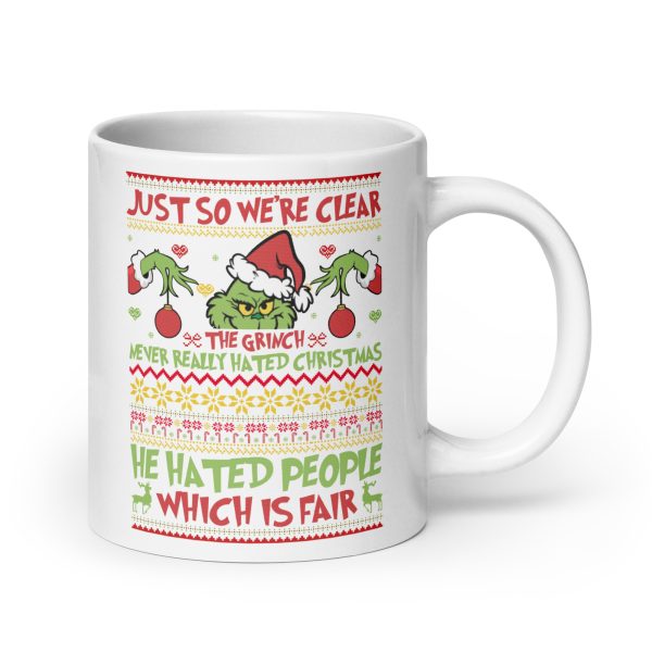 Just so we're clear the Grinch never really hated Christmas he hated people which is fair funny coffee mug / cup - Image 7