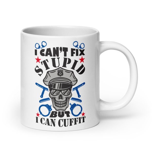 I can't fix stupid but I can cuff it funny coffee mug / cup - Image 7