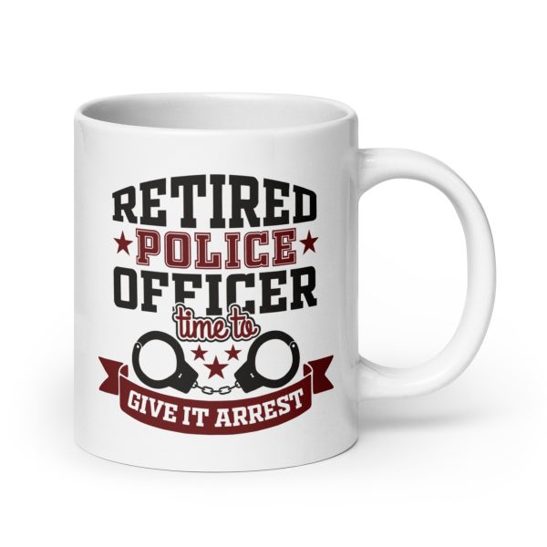 Retired police officer time to give it arrest funny coffee mug / cup - Image 7