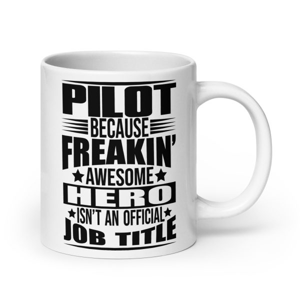 Pilot because freakin awesome hero isn't an official job title funny coffee mug / cup - Image 7