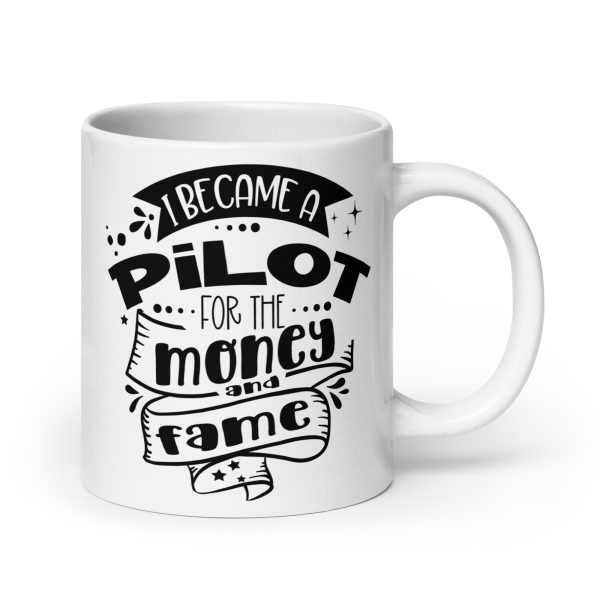 I became a pilot for the money and fame funny coffee mug / cup - Image 7