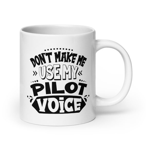 Don't make me use my pilot voice funny coffee mug / cup - Image 7