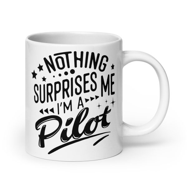 Nothing surprises me I'm a pilot funny coffee mug / cup - Image 7