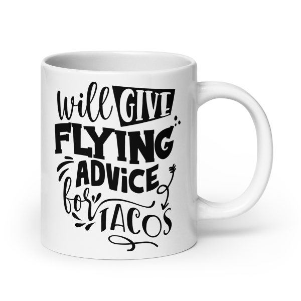 Will give flying advice for tacos funny coffee mug / cup - Image 7