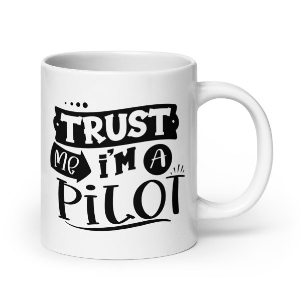 Trust me I'm a pilot funny coffee mug / cup - Image 7