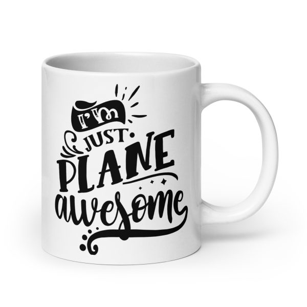 I'm just plane awesome funny coffee mug / cup - Image 7