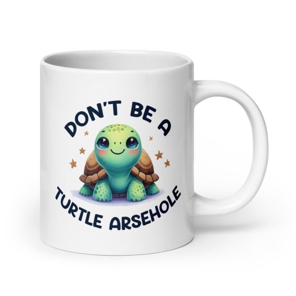 Don't be a turtle arsehole funny coffee mug / cup - Image 7