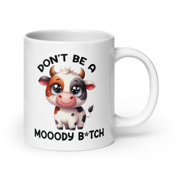 Don't be a moody bitch funny coffee mug / cup - Image 7