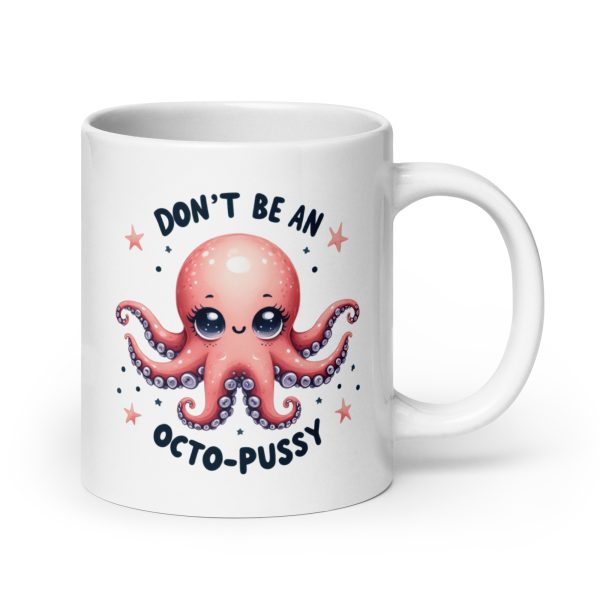 Don't be an octo-pussy funny coffee mug / cup - Image 7