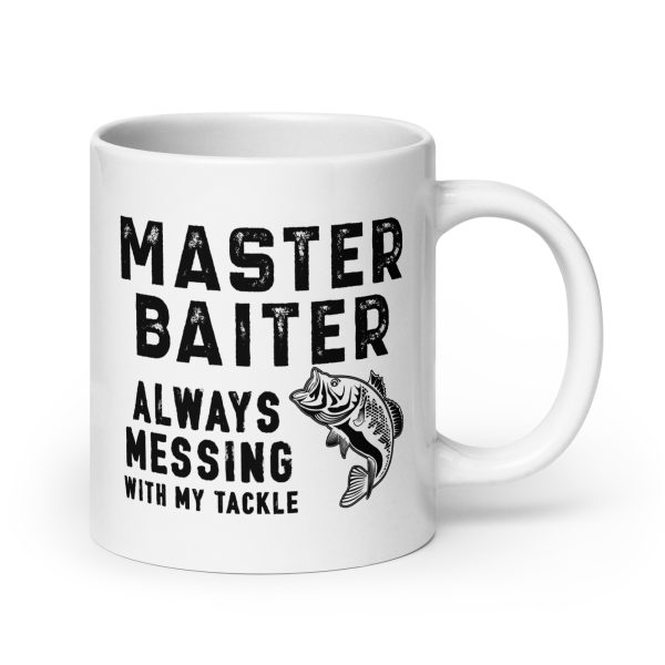 Master baiter always messing with my tackle funny coffee mug / cup - Image 7