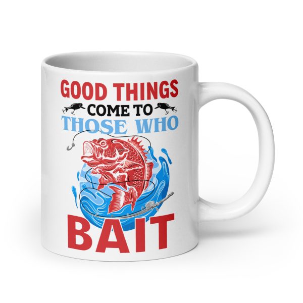 Good things come to those who bait funny coffee mug / cup - Image 7