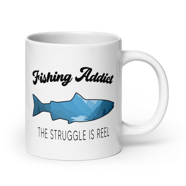 Fishing addict the struggle is reel funny coffee mug / cup - Image 7