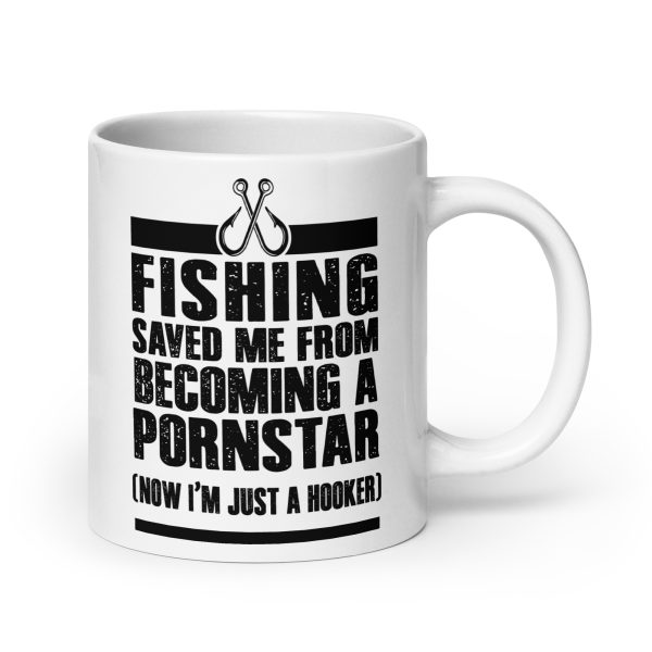 Fishing saved me from becoming a pornstar now I'm just a hooker funny coffee mug / cup - Image 7