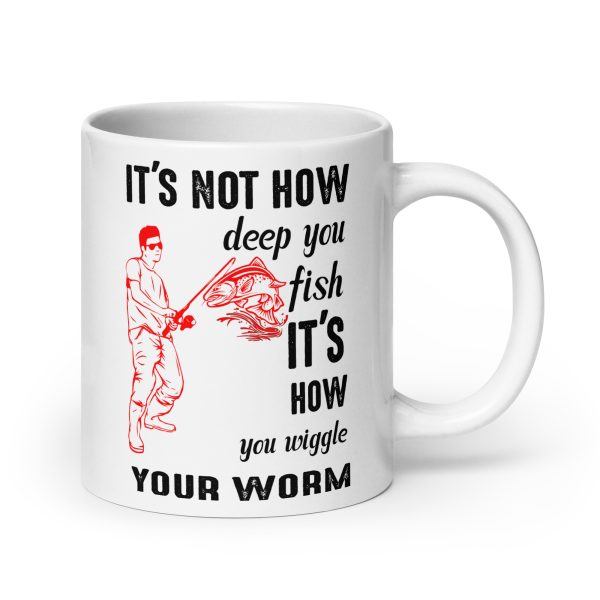 It's not how deep you fish it's how you wiggle your worm funny coffee mug / cup - Image 7